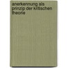 Anerkennung Als Prinzip Der Kritischen Theorie door Hans-Christoph Schmidt am Busch