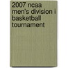 2007 Ncaa Men's Division I Basketball Tournament door Frederic P. Miller