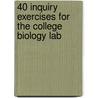40 Inquiry Exercises For The College Biology Lab by A. Daniel Johnson