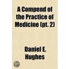 A Compend Of The Practice Of Medicine (Volume 2) door Daniel E. Hughes