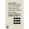 A Contrarian Strategy For Growth Stock Investing door Donald J. Peters