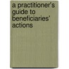 A Practitioner's Guide To Beneficiaries' Actions by Richard Wilson