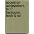 Accent On Achievement, Bk 2: Trombone, Book & Cd