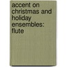 Accent On Christmas And Holiday Ensembles: Flute by Mark Williams