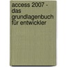 Access 2007 - Das Grundlagenbuch für Entwickler door André Minhorst