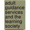 Adult Guidance Services and the Learning Society door Will Bartlett