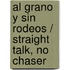Al Grano Y Sin Rodeos / Straight Talk, No Chaser
