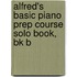 Alfred's Basic Piano Prep Course Solo Book, Bk B