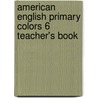 American English Primary Colors 6 Teacher's Book door Diana Hicks