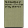 Applications Of Super-Optimizing Policy Analysis by Stuart S. Nagel
