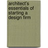Architect's Essentials Of Starting A Design Firm door Peter Piven