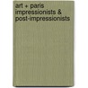 Art + Paris Impressionists & Post-Impressionists door Museyon Guides