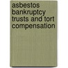 Asbestos Bankruptcy Trusts and Tort Compensation door Lloyd Dixon