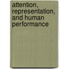 Attention, Representation, And Human Performance by Mohamed Slim Masmoudi