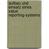 Aufbau Und Einsatz Eines Value Reporting-Systems door Karsten Zeglen