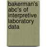Bakerman's Abc's Of Interpretive Laboratory Data by Seymour Bakerman