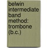 Belwin Intermediate Band Method: Trombone (B.C.) by Fred Weber