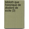 Biblioth Que Historique De Diodore De Sicile (3) door Sic Diodorus