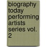 Biography Today Performing Artists Series Vol. 2 door Laurie L. Harris