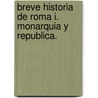 Breve Historia De Roma I. Monarquia Y Republica. by Barbara Pastor