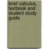 Brief Calculus, Textbook and Student Study Guide by Deborah Hughes Hallett