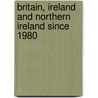 Britain, Ireland and Northern Ireland Since 1980 door Eamonn O'Kane