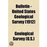 Bulletin - United States Geological Survey (497) door Geological Survey