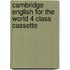 Cambridge English For The World 4 Class Cassette