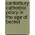 Canterbury Cathedral Priory In The Age Of Becket