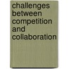 Challenges Between Competition And Collaboration door Peter Sachsenmeier