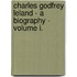 Charles Godfrey Leland - A Biography - Volume I.