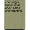 Choosing A Llama: What About Llama Conformation? door Wes Ross Holmquist