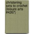 Christening Sets To Crochet (Leisure Arts #4267)