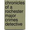 Chronicles of a Rochester Major Crimes Detective by Patrick Crough
