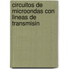Circuitos de Microondas Con Lineas de Transmisin door Javier Bar� Temes