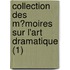 Collection Des M?Moires Sur L'Art Dramatique (1)