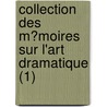 Collection Des M?Moires Sur L'Art Dramatique (1) door H.A. K***s