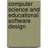 Computer Science And Educational Software Design door Pierre Tchounikine
