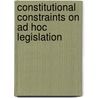 Constitutional Constraints on Ad Hoc Legislation door Anna Jasiak
