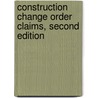 Construction Change Order Claims, Second Edition door Michael T. Callahan