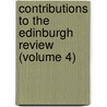 Contributions To The Edinburgh Review (Volume 4) by Lord Francis Jeffrey Jeffrey