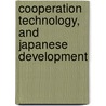 Cooperation Technology, And Japanese Development door Donna L. Doane