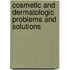 Cosmetic and Dermatologic Problems and Solutions