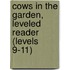 Cows in the Garden, Leveled Reader (Levels 9-11)