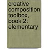 Creative Composition Toolbox, Book 2: Elementary door Wynn-Anne Rossi