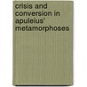 Crisis and Conversion in Apuleius' Metamorphoses door Nancy Shumate