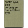 Cuatro Ojos, Pelo Verde/Green Hair and Four Eyes door Gunter Pauli