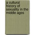 A Cultural History Of Sexuality In The Middle Ages