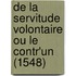 De La Servitude Volontaire Ou Le Contr'Un (1548)