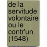 De La Servitude Volontaire Ou Le Contr'Un (1548) door Etienne De La Bo?tie
